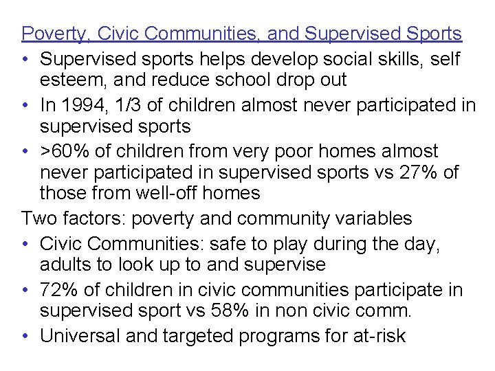 Poverty, Civic Communities, and Supervised Sports • Supervised sports helps develop social skills, self