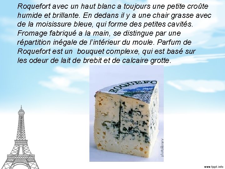 Roquefort avec un haut blanc a toujours une petite croûte humide et brillante. En