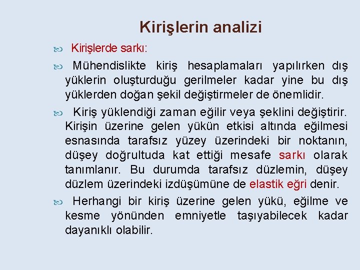 Kirişlerin analizi Kirişlerde sarkı: Mühendislikte kiriş hesaplamaları yapılırken dış yüklerin oluşturduğu gerilmeler kadar yine