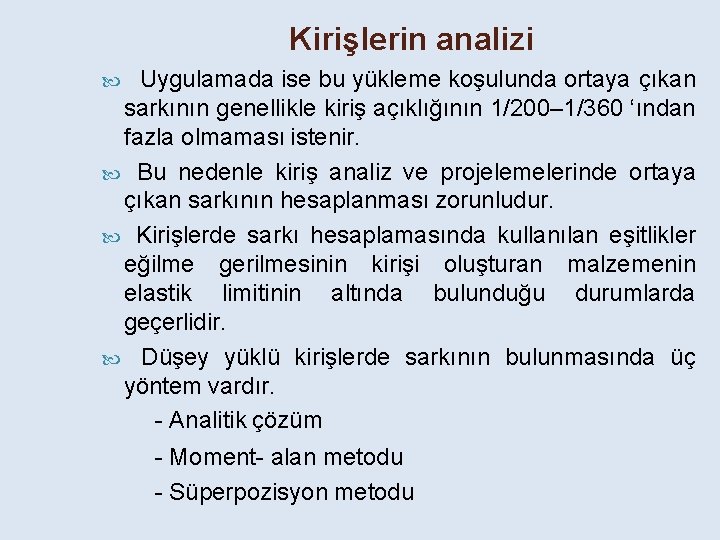 Kirişlerin analizi Uygulamada ise bu yükleme koşulunda ortaya çıkan sarkının genellikle kiriş açıklığının 1/200–