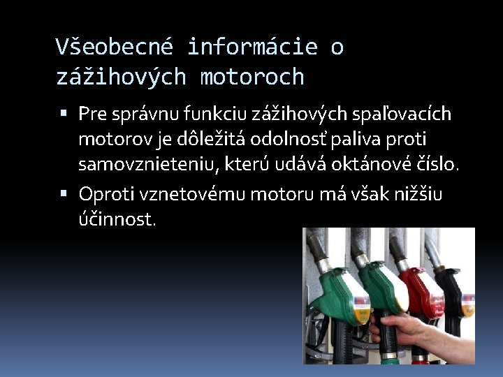 Všeobecné informácie o zážihových motoroch Pre správnu funkciu zážihových spaľovacích motorov je dôležitá odolnosť