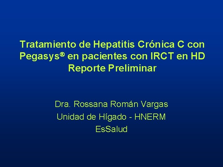 Tratamiento de Hepatitis Crónica C con Pegasys en pacientes con IRCT en HD Reporte