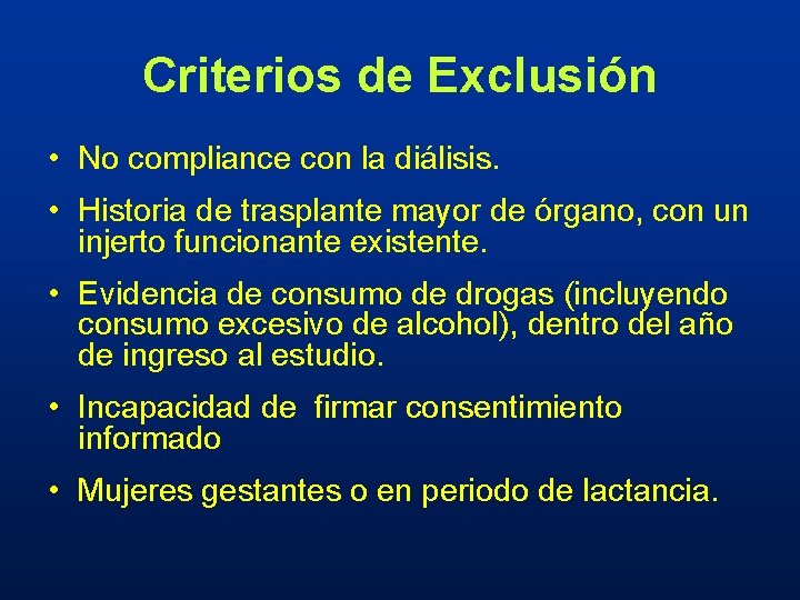 Criterios de Exclusión • No compliance con la diálisis. • Historia de trasplante mayor