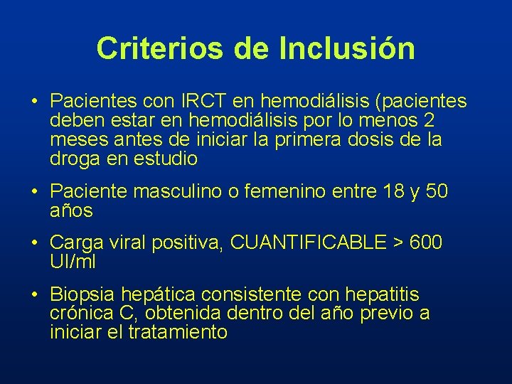 Criterios de Inclusión • Pacientes con IRCT en hemodiálisis (pacientes deben estar en hemodiálisis