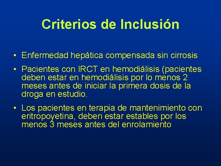 Criterios de Inclusión • Enfermedad hepática compensada sin cirrosis • Pacientes con IRCT en