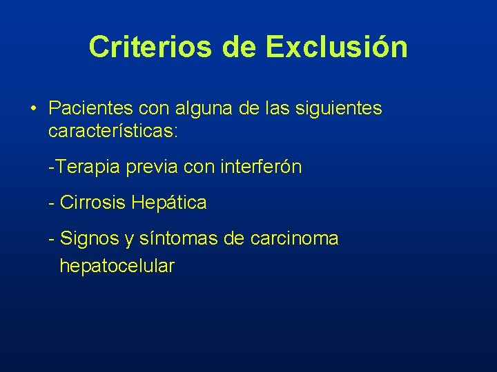 Criterios de Exclusión • Pacientes con alguna de las siguientes características: -Terapia previa con