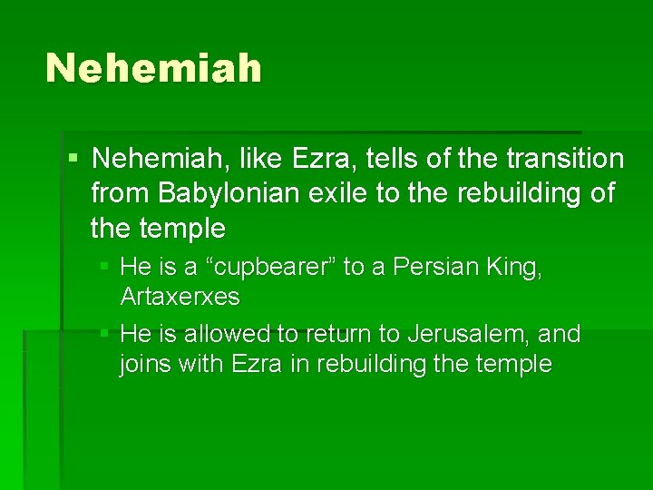 Nehemiah § Nehemiah, like Ezra, tells of the transition from Babylonian exile to the