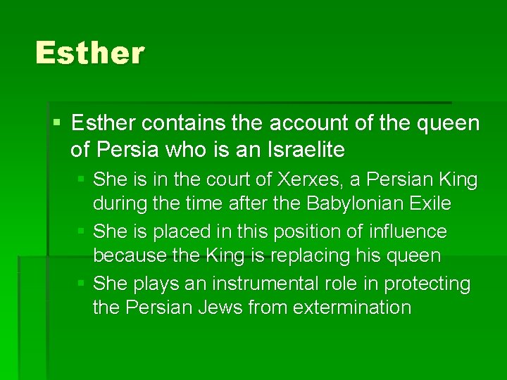 Esther § Esther contains the account of the queen of Persia who is an