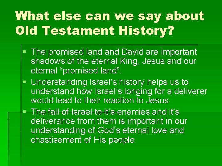 What else can we say about Old Testament History? § The promised land David