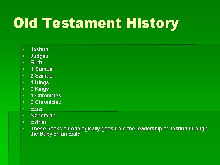 Old Testament History § § § § Joshua Judges Ruth 1 Samuel 2 Samuel