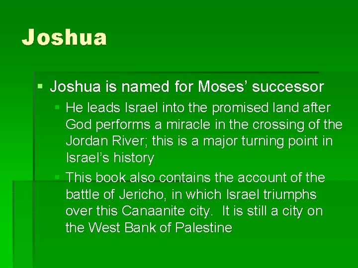 Joshua § Joshua is named for Moses’ successor § He leads Israel into the