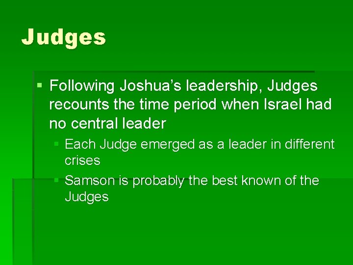 Judges § Following Joshua’s leadership, Judges recounts the time period when Israel had no