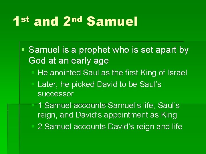 1 st and 2 nd Samuel § Samuel is a prophet who is set