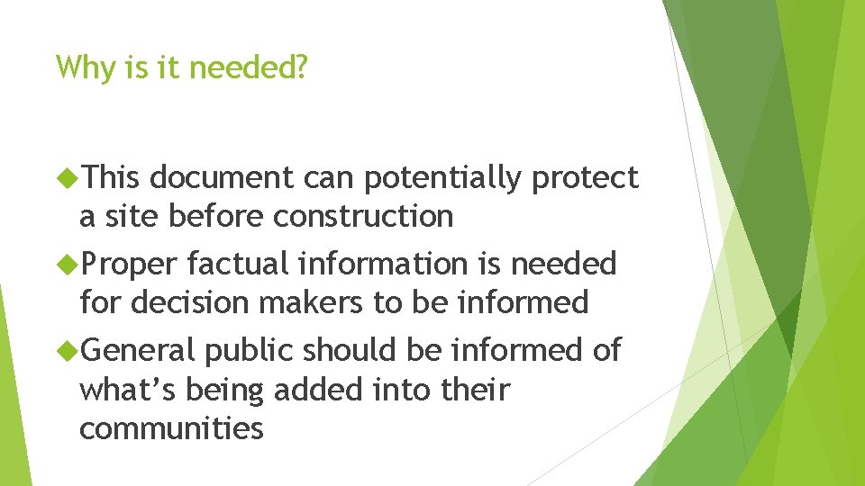 Why is it needed? This document can potentially protect a site before construction Proper