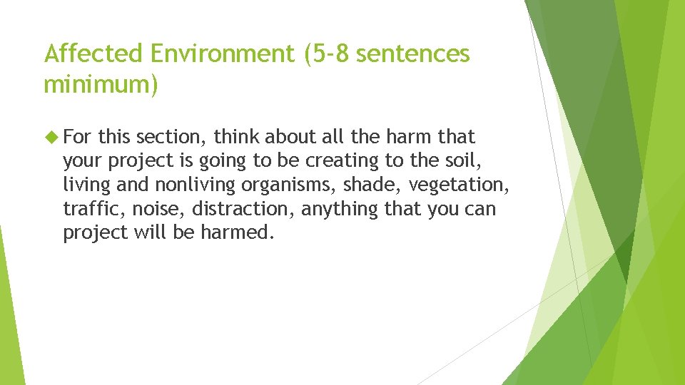 Affected Environment (5 -8 sentences minimum) For this section, think about all the harm