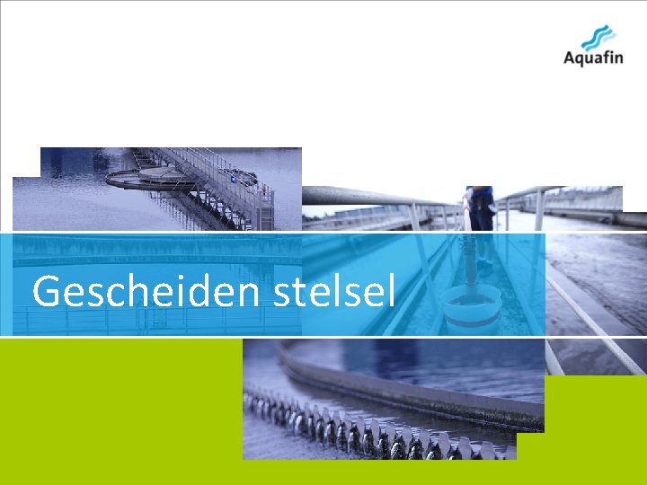Gescheiden stelsel 15 -12 -2010 • Aquafin partner for all wastewater projects 12 