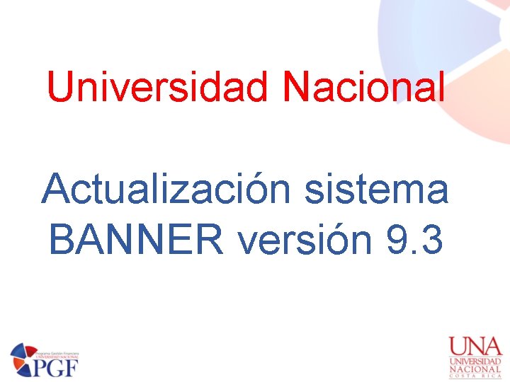 Universidad Nacional Actualización sistema BANNER versión 9. 3 