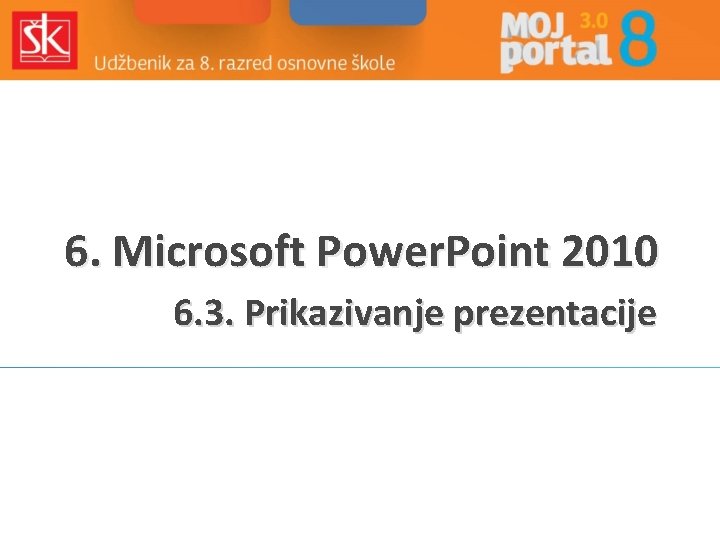 6. Microsoft Power. Point 2010 6. 3. Prikazivanje prezentacije 