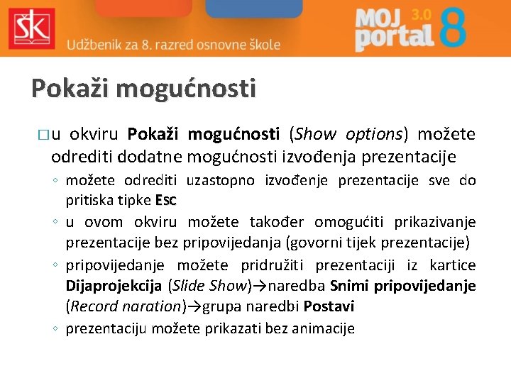 Pokaži mogućnosti �u okviru Pokaži mogućnosti (Show options) možete odrediti dodatne mogućnosti izvođenja prezentacije
