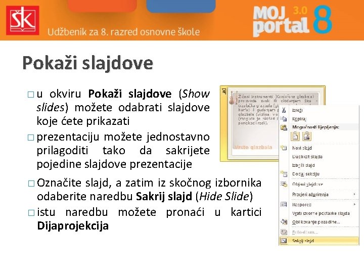 Pokaži slajdove �u okviru Pokaži slajdove (Show slides) možete odabrati slajdove koje ćete prikazati