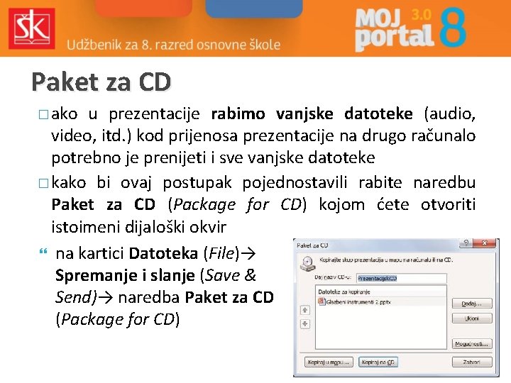 Paket za CD � ako u prezentacije rabimo vanjske datoteke (audio, video, itd. )
