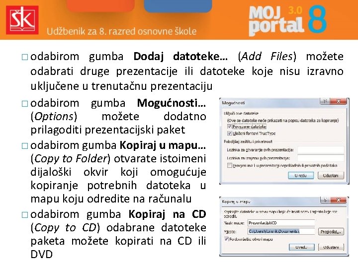 � odabirom gumba Dodaj datoteke… (Add Files) možete odabrati druge prezentacije ili datoteke koje