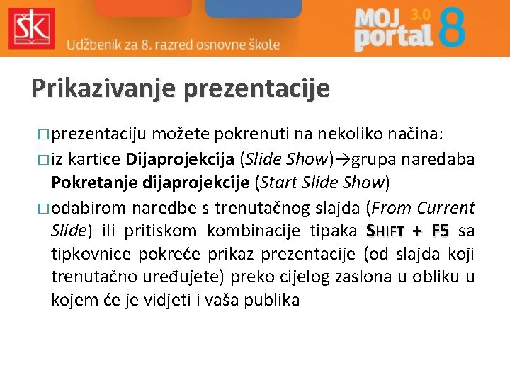 Prikazivanje prezentacije � prezentaciju možete pokrenuti na nekoliko načina: � iz kartice Dijaprojekcija (Slide