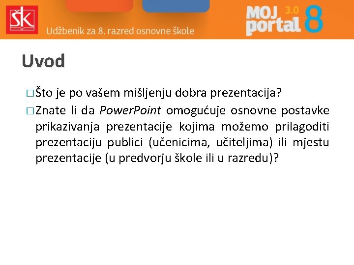 Uvod � Što je po vašem mišljenju dobra prezentacija? � Znate li da Power.