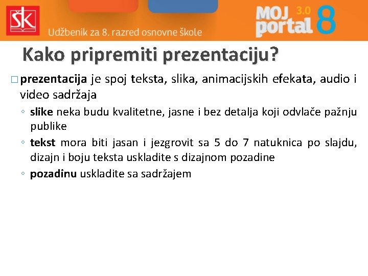 Kako pripremiti prezentaciju? � prezentacija je spoj teksta, slika, animacijskih efekata, audio i video