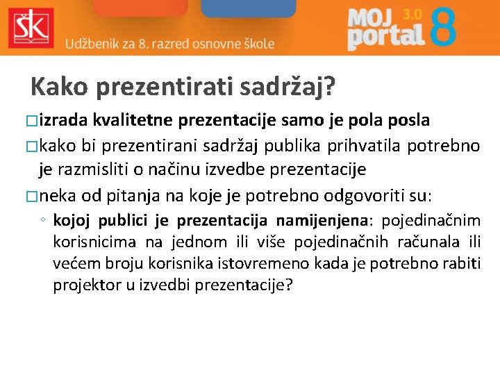 Kako prezentirati sadržaj? � izrada kvalitetne prezentacije samo je pola posla � kako bi