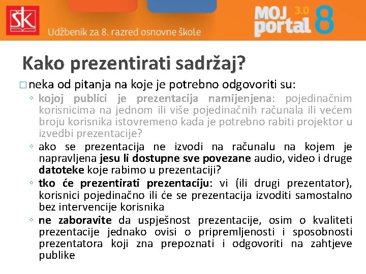 Kako prezentirati sadržaj? � neka od pitanja na koje je potrebno odgovoriti su: ◦