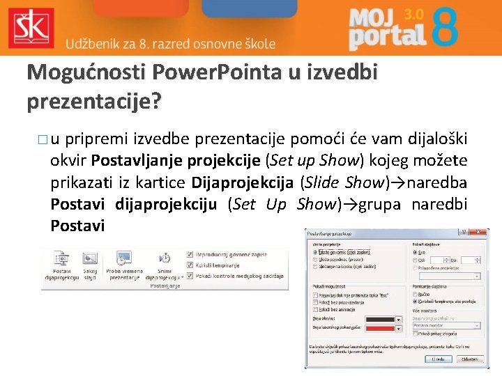 Mogućnosti Power. Pointa u izvedbi prezentacije? �u pripremi izvedbe prezentacije pomoći će vam dijaloški