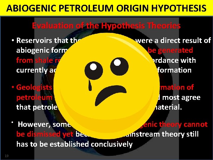 ABIOGENIC PETROLEUM ORIGIN HYPOTHESIS Evaluation of the Hypothesis Theories • Reservoirs that the Russians