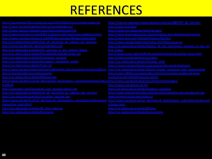 REFERENCES http: //musicgreen. files. wordpress. com/2013/09/llnl-usa-energy-usage. jpg http: //hvo. wr. usgs. gov/volcanowatch/archive/2007/07_02_15. html http: