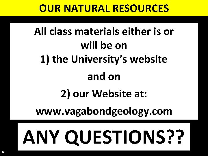 OUR NATURAL RESOURCES All class materials either is or will be on 1) the