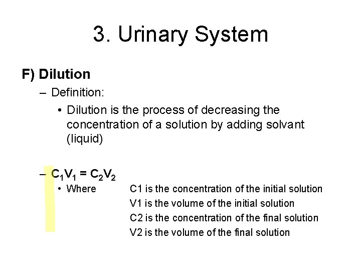 3. Urinary System F) Dilution – Definition: • Dilution is the process of decreasing 3. Urinary System F) Dilution – Definition: • Dilution is the process of decreasing