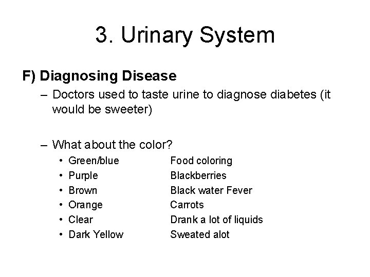 3. Urinary System F) Diagnosing Disease – Doctors used to taste urine to diagnose 3. Urinary System F) Diagnosing Disease – Doctors used to taste urine to diagnose