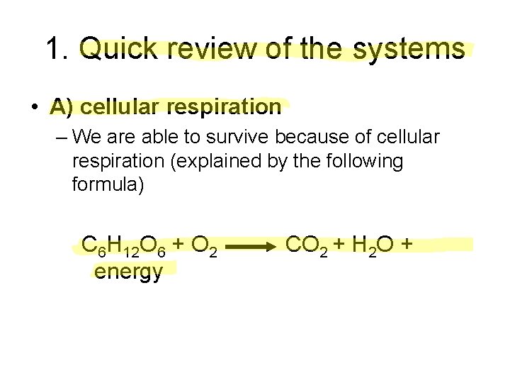 1. Quick review of the systems • A) cellular respiration – We are able 1. Quick review of the systems • A) cellular respiration – We are able