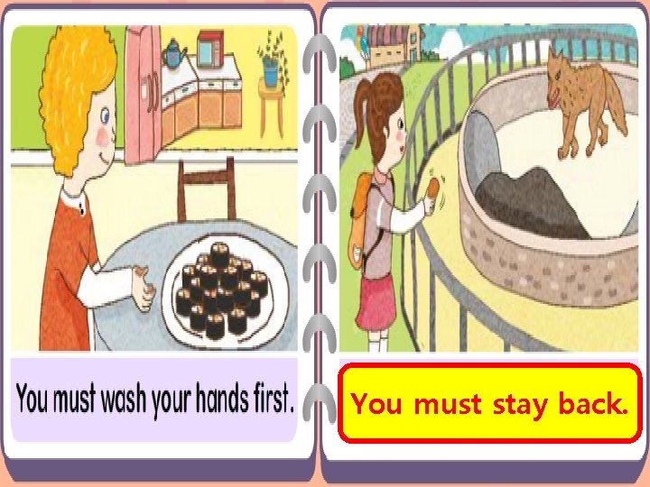 You must stay back. You must stay back.