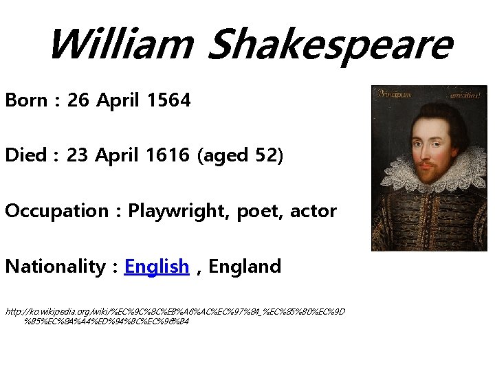 William Shakespeare Born : 26 April 1564 Died : 23 April 1616 (aged 52) William Shakespeare Born : 26 April 1564 Died : 23 April 1616 (aged 52)