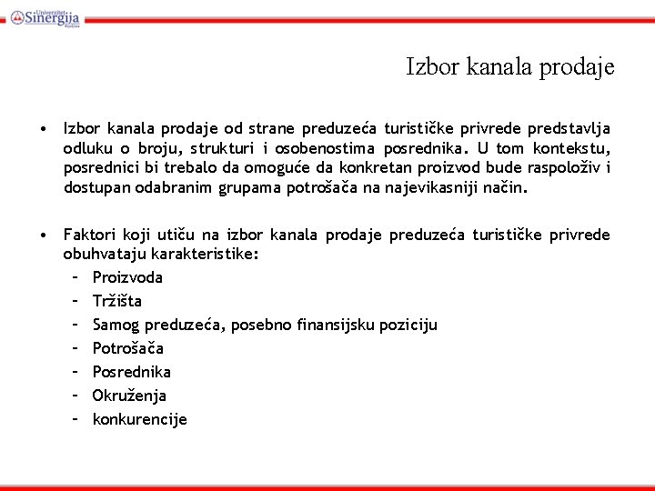 Izbor kanala prodaje • Izbor kanala prodaje od strane preduzeća turističke privrede predstavlja odluku