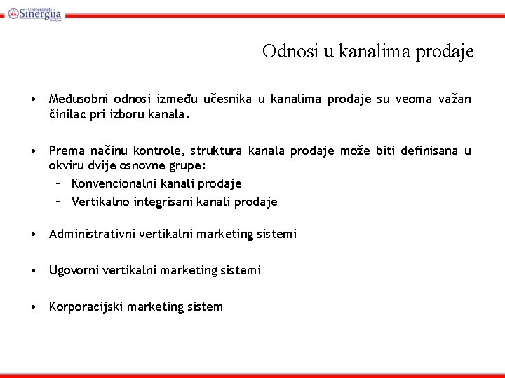 Odnosi u kanalima prodaje • Međusobni odnosi između učesnika u kanalima prodaje su veoma