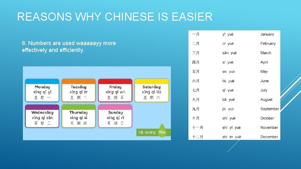 REASONS WHY CHINESE IS EASIER 8. Numbers are used waaaaayy more effectively and efficiently.