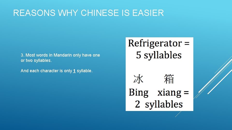 REASONS WHY CHINESE IS EASIER 3. Most words in Mandarin only have one or