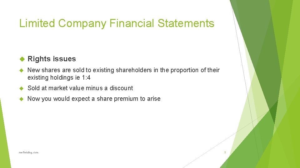 Limited Company Financial Statements Rights issues New shares are sold to existing shareholders in