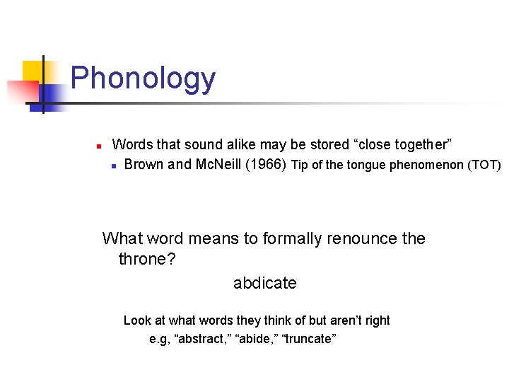 Phonology n Words that sound alike may be stored “close together” n Brown and