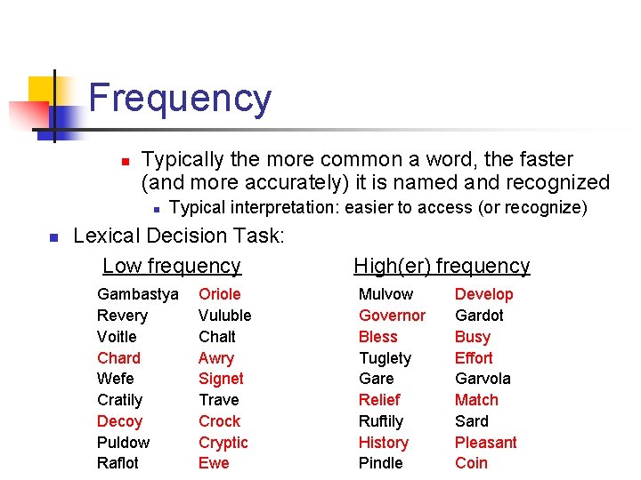 Frequency n Typically the more common a word, the faster (and more accurately) it