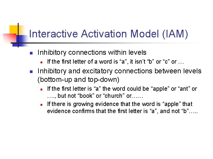 Interactive Activation Model (IAM) n Inhibitory connections within levels n n If the first