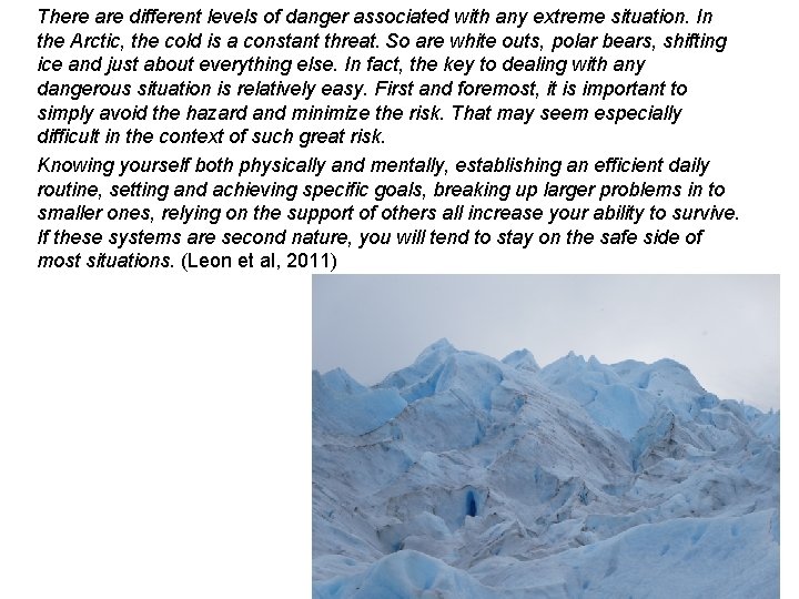 There are different levels of danger associated with any extreme situation. In the Arctic,