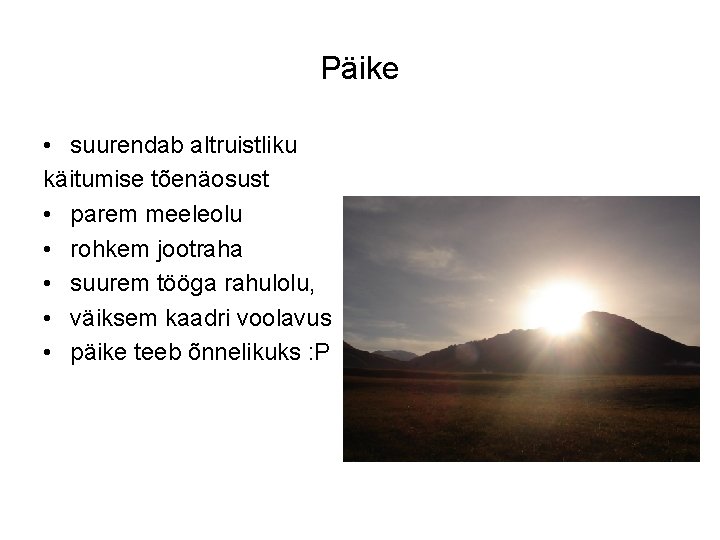 Päike • suurendab altruistliku käitumise tõenäosust • parem meeleolu • rohkem jootraha • suurem